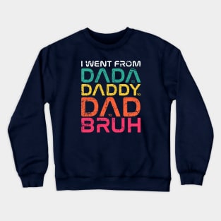 I Went From Dada to Daddy to Dad to Bruh Black Crewneck Sweatshirt